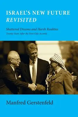 El nuevo futuro de Israel revisitado: Sueños rotos y duras realidades, veinte años después de los primeros acuerdos de Oslo - Israel's New Future Revisited: Shattered Dreams and Harsh Realities, Twenty Years After the First Oslo Accords