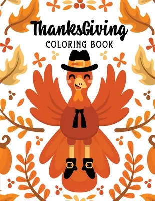 ThanksGiving Libro para colorear: Páginas para colorear de Acción de Gracias para niños, Páginas para colorear de otoño, Páginas para colorear de otoño para aliviar el estrés, Páginas para colorear de regalo de Navidad para niños, Páginas para colorear de Acción de Gracias para niños - ThanksGiving Coloring Book: Kids Thanksgiving Holiday Coloring Pages, Fall Coloring Pages, Stress Relieving Autumn Coloring Pages, Holiday Gift Fo