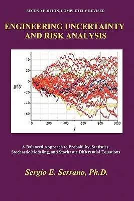 Incertidumbre en Ingeniería y Análisis de Riesgos: Un enfoque equilibrado de la probabilidad, la estadística, la modelización estocástica y las ecuaciones diferenciales estocásticas. - Engineering Uncertainty and Risk Analysis: A Balanced Approach to Probability, Statistics, Stochastic Modeling, and Stochastic Differential Equations.