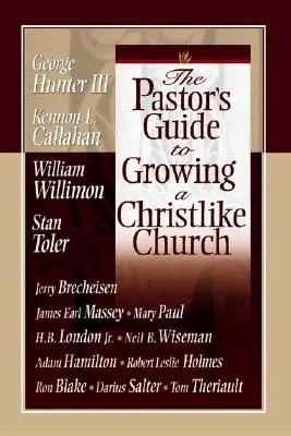 La guía del pastor para hacer crecer una iglesia semejante a la de Cristo - The Pastor's Guide to Growing a Christlike Church