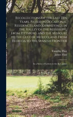 Recuerdos de los últimos diez años, transcurridos en residencias ocasionales y viajes por el valle del Mississippi, desde Pittsburg y el Missouri - Recollections of the Last Ten Years, Passed in Occasional Residences and Journeyings in the Valley of the Mississippi, From Pittsburg and the Missouri