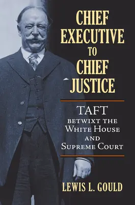 De Jefe del Ejecutivo a Presidente del Tribunal Supremo: Taft entre la Casa Blanca y el Tribunal Supremo - Chief Executive to Chief Justice: Taft Betwixt the White House and Supreme Court