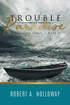 Problemas en el paraíso: Una novela cristiana - Libro 3 - Trouble in Paradise: A Christian Novel - Book 3