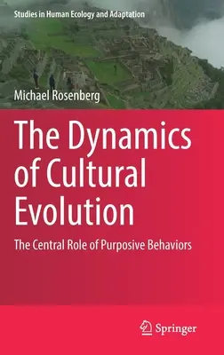 La dinámica de la evolución cultural: El papel central de los comportamientos intencionados - The Dynamics of Cultural Evolution: The Central Role of Purposive Behaviors