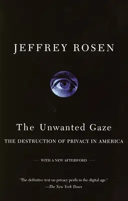 La mirada no deseada: La destrucción de la intimidad en Estados Unidos - The Unwanted Gaze: The Destruction of Privacy in America