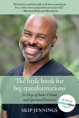 El pequeño libro de las grandes transformaciones: 31 días de visiones interiores y prácticas espirituales - The Little Book for Big Transformations: 31 Days of Inner Visions and Spiritual Practices
