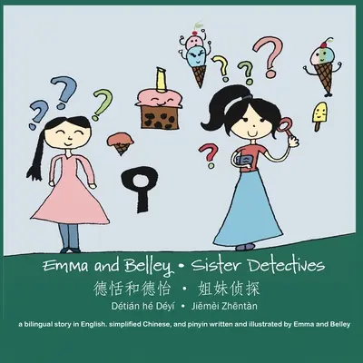 Emma and Belley-Sister Detectives: Un cuento bilingüe en inglés y chino simplificado: Un cuento bilingüe en inglés y chino simplificado: A Bilingu - Emma and Belley-Sister Detectives: A Bilingual Story in English and Simplified Chinese: A Bilingual Story in English and Simplified Chinese: A Bilingu