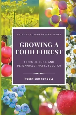 Cultivar un bosque de alimentos: árboles, arbustos y plantas perennes que te alimentarán - Growing a Food Forest - Trees, Shrubs, & Perennials That'll Feed Ya!