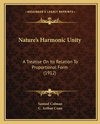 La unidad armónica de la naturaleza: Tratado sobre su relación con la forma proporcional (1912) - Nature's Harmonic Unity: A Treatise On Its Relation To Proportional Form (1912)