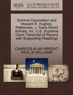 Summa Corporation y Howard R. Hughes, Demandantes, V. Trans World Airlines, Inc. U.S. Supreme Court Transcript of Record with Supporting Pleadings - Summa Corporation and Howard R. Hughes, Petitioners, V. Trans World Airlines, Inc. U.S. Supreme Court Transcript of Record with Supporting Pleadings
