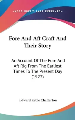 Las embarcaciones de proa y popa y su historia: Un relato de los aparejos de proa y popa desde los primeros tiempos hasta nuestros días (1922) - Fore And Aft Craft And Their Story: An Account Of The Fore And Aft Rig From The Earliest Times To The Present Day (1922)