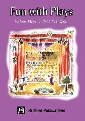 Diversión con obras de teatro: 10 nuevas obras para niños de 7 a 11 años - Fun with Plays: 10 New Plays for 7-11 Year Olds