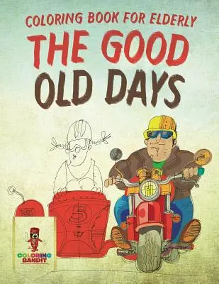 Los Buenos Tiempos: Libro Para Colorear De Preescolar - The Good Old Days: Coloring Book for Elderly
