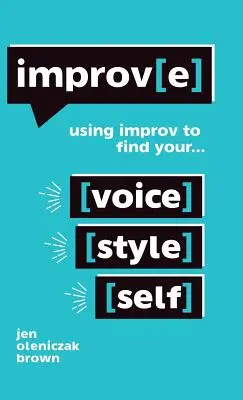 Improv(e): Improv(e): Cómo usar la improvisación para encontrar tu voz, tu estilo y tu personalidad - Improv(e): Using Improv to Find Your Voice, Style, and Self