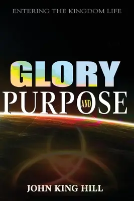 Gloria y Propósito: Entrando en la Vida del Reino - Glory and Purpose: Entering the Kingdom Life