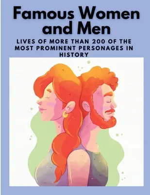 Mujeres y hombres famosos: Vidas de más de 200 de los personajes más destacados de la Historia - Famous Women and Men: Lives of more than 200 of the most prominent personages in History