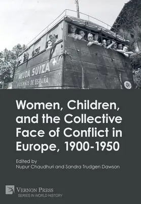 Mujeres, niños y el rostro colectivo del conflicto en Europa, 1900-1950 - Women, Children, and the Collective Face of Conflict in Europe, 1900-1950