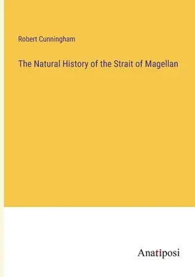 La historia natural del Estrecho de Magallanes - The Natural History of the Strait of Magellan