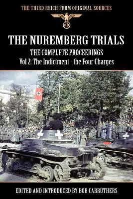 Los Juicios de Nuremberg - El Proceso Completo Vol 2: La Acusación - Los Cuatro Cargos - The Nuremberg Trials - The Complete Proceedings Vol 2: The Indictment - the Four Charges