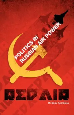 Red Air: La política en el poder aéreo ruso - Red Air: Politics in Russian Air Power