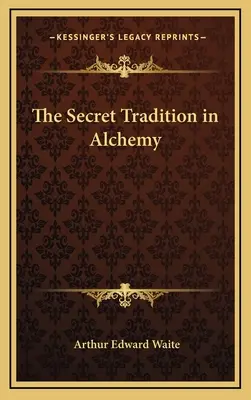 La Tradición Secreta en la Alquimia - The Secret Tradition in Alchemy