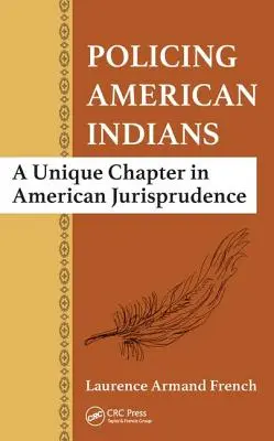 Policing American Indians: Un capítulo único en la jurisprudencia estadounidense - Policing American Indians: A Unique Chapter in American Jurisprudence