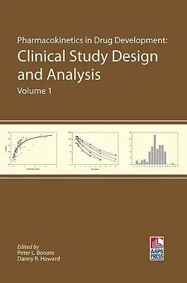 Farmacocinética en el desarrollo de fármacos: Diseño y análisis de estudios clínicos (Volumen 1) - Pharmacokinetics in Drug Development: Clinical Study Design and Analysis (Volume 1)