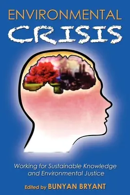 ¿Crisis medioambiental o crisis epistemológica? Trabajar por el conocimiento sostenible y la justicia medioambiental - Environmental Crisis or Crisis of Epistemology?: Working for Sustainable Knowledge and Environmental Justice