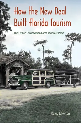 Cómo el New Deal construyó el turismo en Florida: Los Cuerpos Civiles de Conservación y los Parques Estatales - How the New Deal Built Florida Tourism: The Civilian Conservation Corps and State Parks