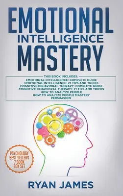 Dominio de la Inteligencia Emocional: 7 Manuscritos: Inteligencia Emocional x2, Terapia Cognitivo Conductual x2, Cómo Analizar a las Personas x2, Persuasión (Ira - Emotional Intelligence Mastery: 7 Manuscripts: Emotional Intelligence x2, Cognitive Behavioral Therapy x2, How to Analyze People x2, Persuasion (Anger