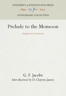 Preludio del monzón: Misión en Sumatra - Prelude to the Monsoon: Assignment in Sumatra