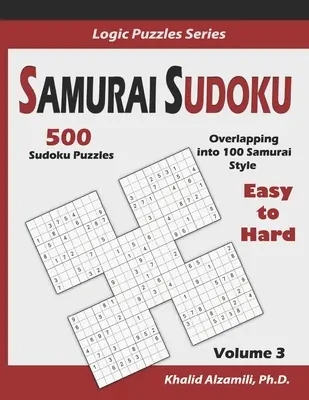 Samurai Sudoku: 500 Puzzles de Sudoku de Fácil a Difícil Superpuestos en 100 Estilo Samurai - Samurai Sudoku: 500 Easy to Hard Sudoku Puzzles Overlapping into 100 Samurai Style