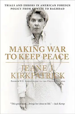 Hacer la guerra para mantener la paz: Ensayos y errores de la política exterior estadounidense de Kuwait a Bagdad - Making War to Keep Peace: Trials and Errors in American Foreign Policy from Kuwait to Baghdad