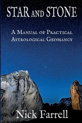 Estrella y Piedra (Rústica): Manual de geomancia astrológica práctica - Star and Stone (Paperback): A Manual of Practical Astrological Geomancy