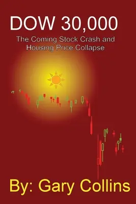 Dow 30.000: La próxima crisis bursátil y el colapso de los precios de la vivienda - Dow 30,000: The Coming Stock CRASH AND HOUSING PRICE COLLAPSE