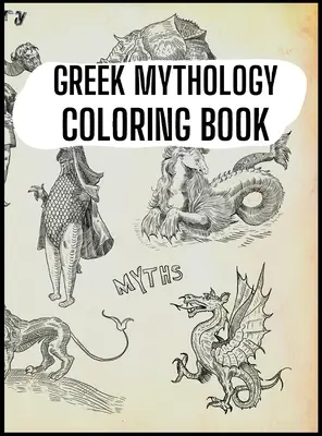 Libro para colorear de mitología griega: Dioses, héroes y criaturas legendarias de la antigua Grecia - Greek Mythology Coloring Book: Gods, Heroes and Legendary Creatures of Ancient Greece