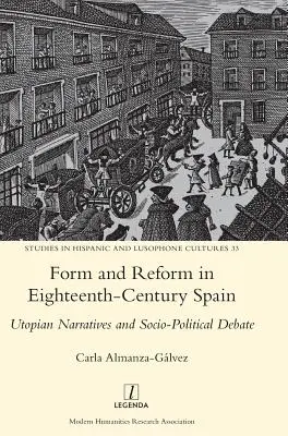 Forma y reforma en la España del siglo XVIII: Narrativas utópicas y debate sociopolítico - Form and Reform in Eighteenth-Century Spain: Utopian Narratives and Socio-Political Debate