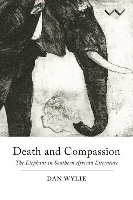 Muerte y compasión: El Elefante en la Literatura Sudafricana - Death and Compassion: The Elephant in Southern African Literature