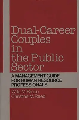 Parejas con doble carrera en el sector público: Guía de gestión para profesionales de recursos humanos - Dual-Career Couples in the Public Sector: A Management Guide for Human Resource Professionals