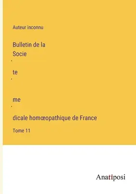 Bulletin de la Société médicale homoeopathique de France: Volumen 11 - Bulletin de la Société médicale homoeopathique de France: Tome 11