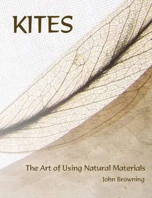 Cometas: El arte de utilizar materiales naturales - Kites: The Art of Using Natural Materials