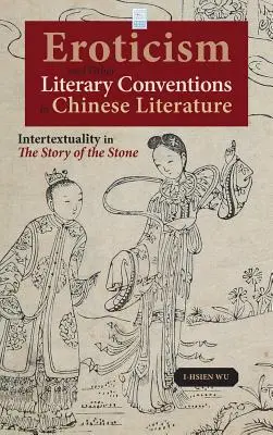 Erotismo y otras convenciones literarias en la literatura china: Intertextualidad en La historia de la piedra - Eroticism and Other Literary Conventions in Chinese Literature: Intertextuality in The Story of the Stone