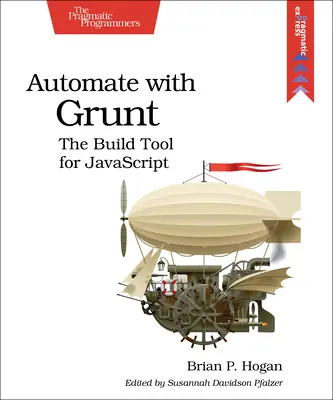 Automatice con Grunt: La herramienta de compilación para JavaScript - Automate with Grunt: The Build Tool for JavaScript