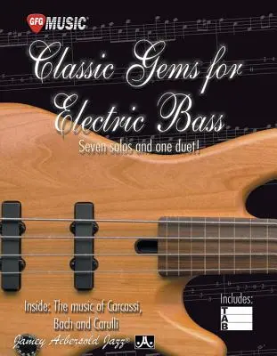 Gemas clásicas para bajo eléctrico -- Siete solos y un dúo: Dentro de la música de Carcassi, Bach y Carulli - Classic Gems for Electric Bass -- Seven Solos and One Duet: Inside the Music of Carcassi, Bach, and Carulli