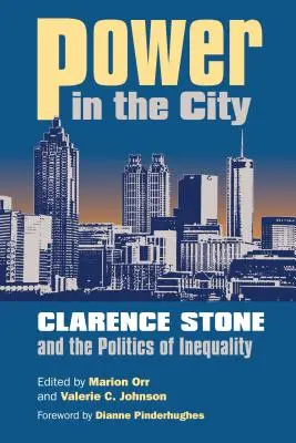 El poder en la ciudad: Clarence Stone y la política de la desigualdad - Power in the City: Clarence Stone and the Politics of Inequity