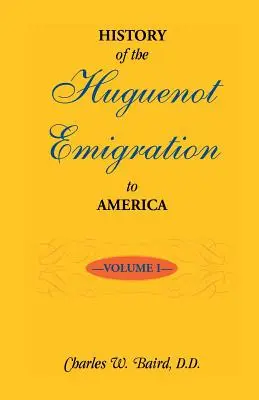 Historia de la emigración hugonote a América: Volumen 1 - History of the Huguenot Emigration to America: Volume 1