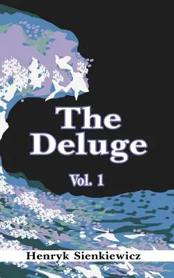 El diluvio, volumen I: Una novela histórica de Polonia, Suecia y Rusia - The Deluge, Volume I: An Historical Novel of Poland, Sweden, and Russia