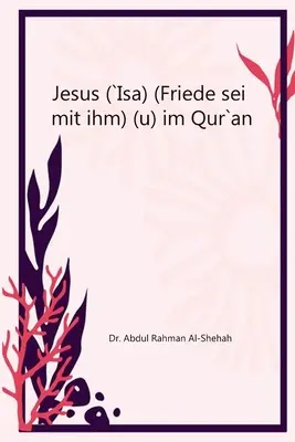 Jesús (`Isa) (Friede sei mit ihm) im Corán - Jesus (`Isa) (Friede sei mit ihm) im Qur`an