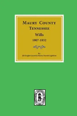 Testamentos del Condado de Maury, Tennessee, 1807-1832. - Maury County, Tennessee Wills, 1807-1832.