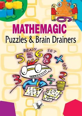 Puzzles matemáticos y rompecabezas - Mathemagic Puzzles and Brain Drainers